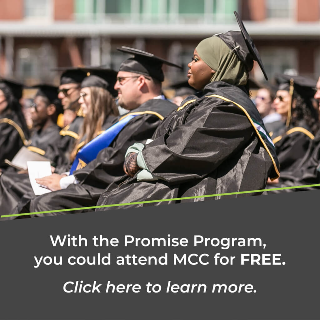 With the Promise Program, you could attend MCC for free.